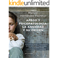 Apego y psicopatología: la ansiedad y su origen. Conceptualización y tratamiento de las patologías relacionadas con la…